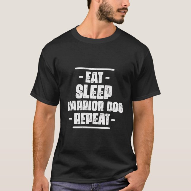 Funny Eat Sleep Warrior Dog Repeat Amazing Dog Lov T-Shirt (Front)