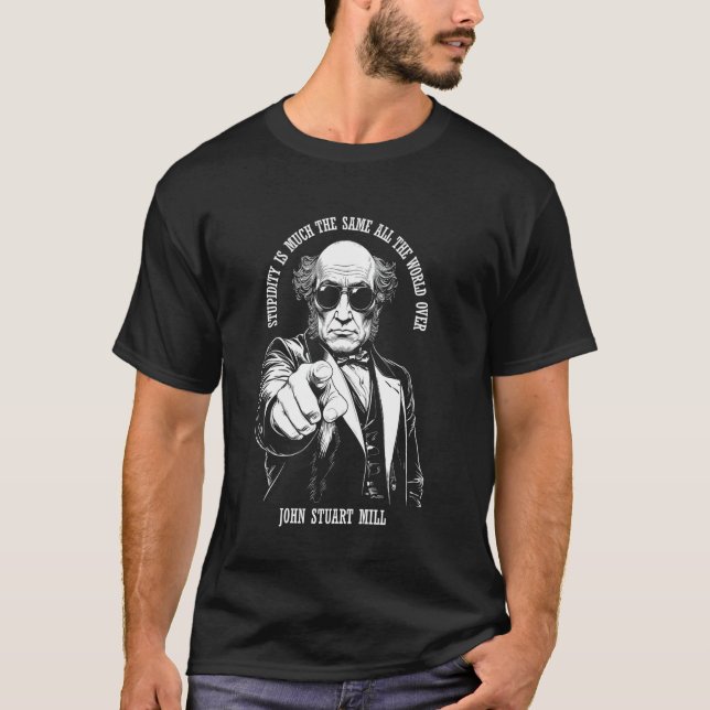 Funny Economics John Stuart Mill Economist Stupidi T-Shirt (Front)
