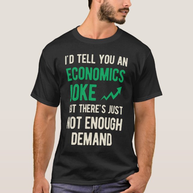 Funny Economics T-Shirt (Front)