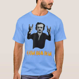 Funny Edgar Allen Poe Some Sugar On Me Poet Litera T-Shirt