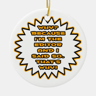 Funny Editor ... Because I Said So Ceramic Tree Decoration