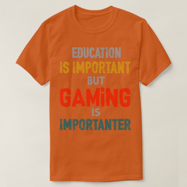 Funny Education Is Important But Gaming Is Importa T-Shirt (Design Front)