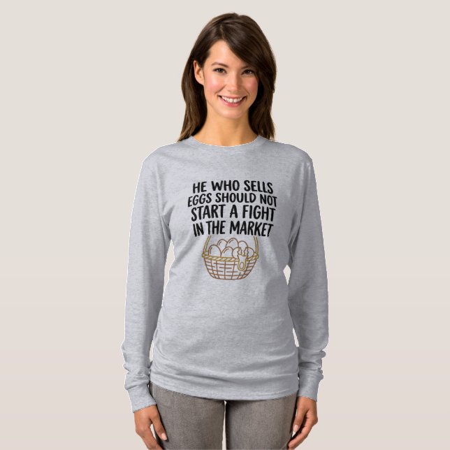 Funny Egg Seller Proverb T-Shirt (Front Full)