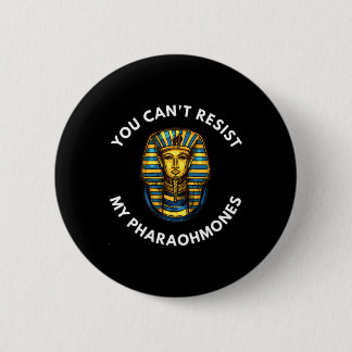 Funny Egyptian You Can't Resist My Pharaohmones Ph 6 Cm Round Badge