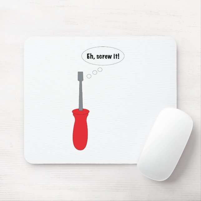 Funny "Eh, Screw It!" Screwdriver Mouse Pad (With Mouse)