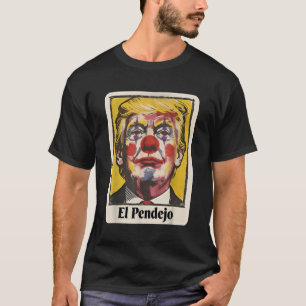 Funny El Pendejo Satirical Trump Clown Portrait T-Shirt
