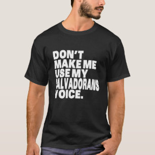 Funny El Salvador Use My Salvadorian Voice T-Shirt