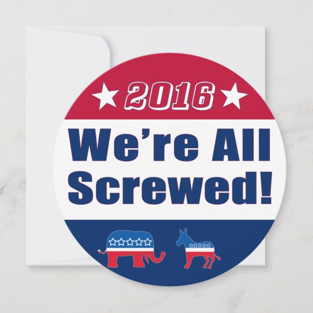 Funny| Election 2016 | We're All Screwed (Front)
