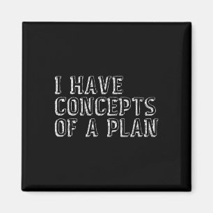 Funny Election 2024 I Have A Concept Of A Plan Har Magnet