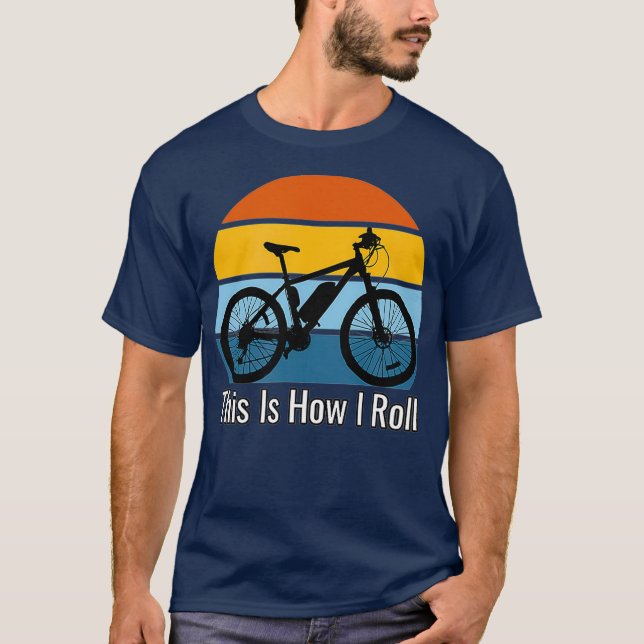 Funny Electric Bike  This Is How I Roll EBike T-Shirt (Front)