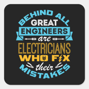 Funny Electrician Behind All Great Engineers  Square Sticker