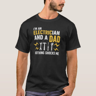 Funny Electrician Dad Nothing Shocks Me Graphic T-Shirt
