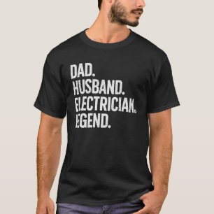Funny Electrician Design For Husband Dad Electrica T-Shirt