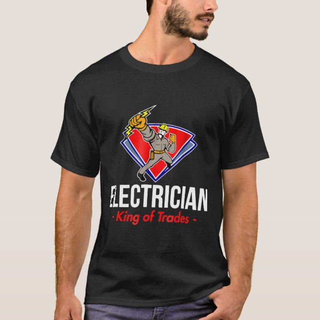 Funny Electrician Electrician King Of Trades T-Shirt (Front)