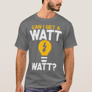 Funny Electrician Watt Pun electrical engineering  T-Shirt