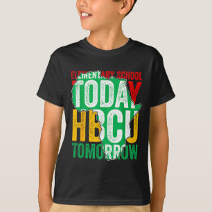 Funny Elementary School Today Hbcu Tomorrow T-Shirt