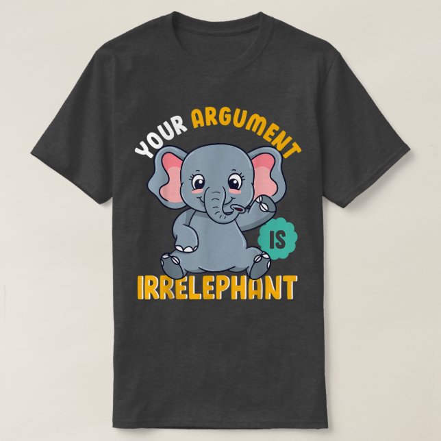 Funny Elephant Pun, Elephant Play On Words, Cute E T-Shirt (Design Front)