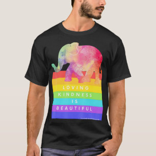Funny Elephants Beautiful Rainbow Loving Kindness  T-Shirt