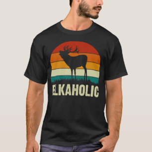 Funny Elk Hunting Elkaholic For Best Hunter T-Shirt