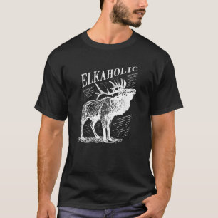 Funny Elk Hunting Shirt Elkaholic For Hunters T Sh