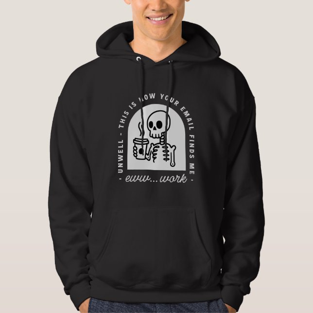 Funny email found me unwell tired corporate work hoodie (Front)