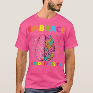 Funny Embrace Neurodiversity Brain ADHD Autism ASD T-Shirt