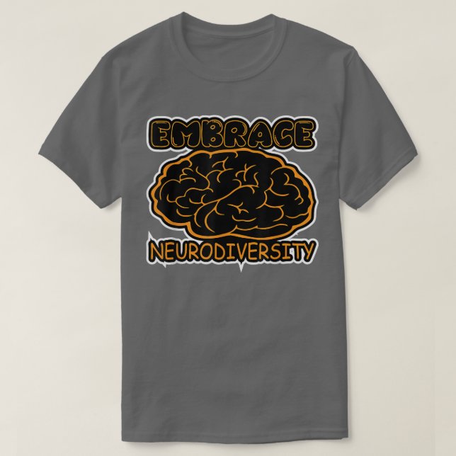 Funny Embrace Neurodiversity Brain ADHD Autism Awa T-Shirt (Design Front)