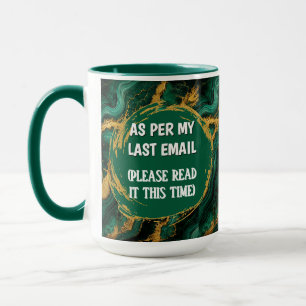 Funny Emerald Malachite As Per My Last Email Mug