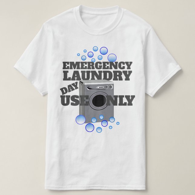 Funny Emergency Laundry Day Use Only T-Shirt (Design Front)