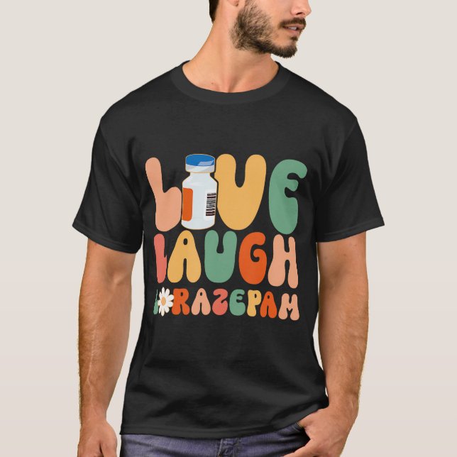 Funny Emergency Room Live Laugh Lorazepam Emergenc T-Shirt (Front)