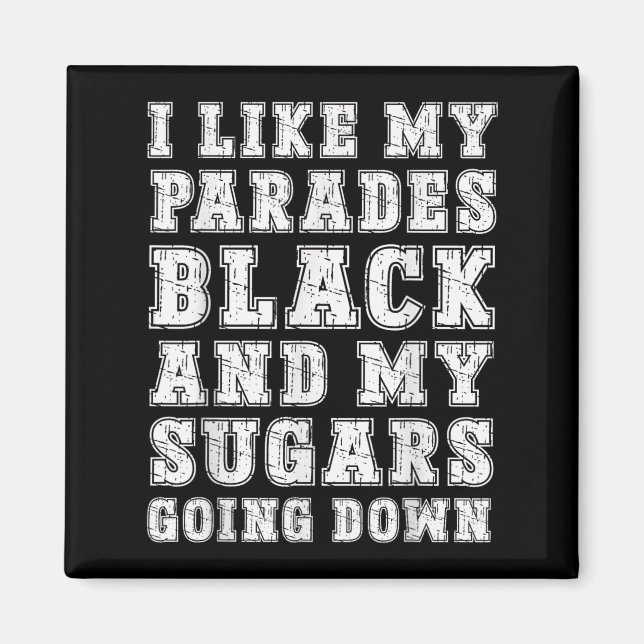 Funny Emo Rock Music Quote Black Parade Sugar Down Magnet (Front)
