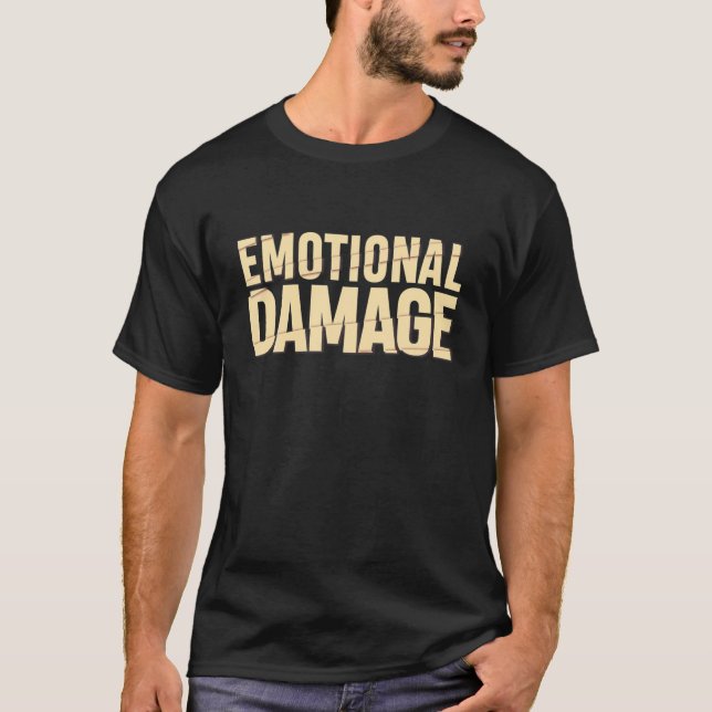 Funny Emotional Damage Meme Quote Gift T-Shirt (Front)