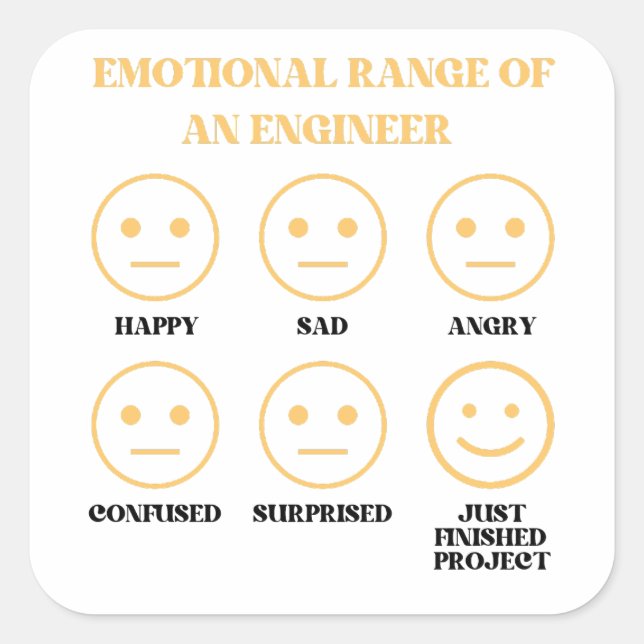Funny Emotional Range Of An Engineer  Square Sticker (Front)