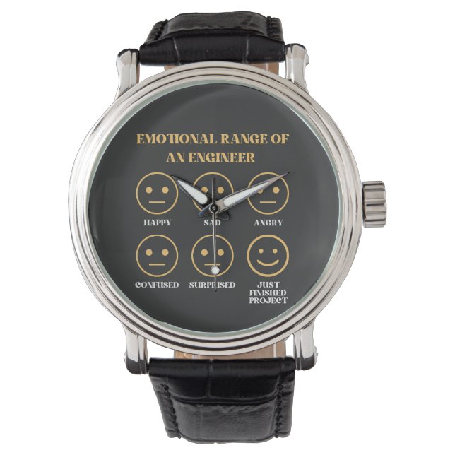 Funny Emotional Range Of An Engineer  Watch (Front)