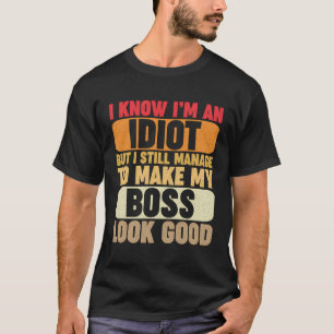 Funny Employee I Know I'M An Idiot Vintage Office T-Shirt