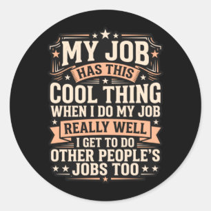 Funny Employee Sarcasm Multitasking Workplace Classic Round Sticker