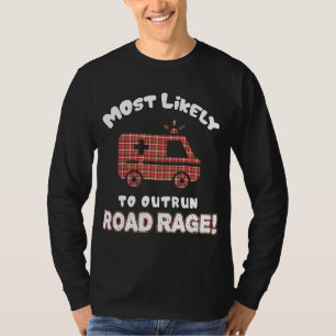 Funny EMT EMS Paramedic Most Likely To Outrun Road T-Shirt