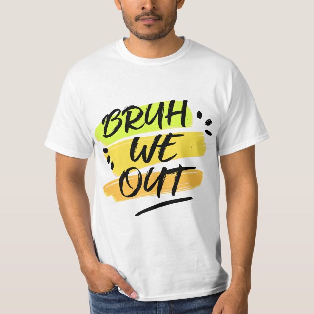 Funny End Of School Teacher Summer Bruh We Out  T-Shirt (Front)