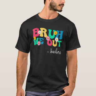 Funny End Of School Year Teacher Bruh We Out Summe T-Shirt