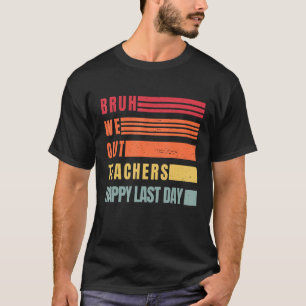 Funny End Of School Year Teacher Summer Bruh We Ou T-Shirt