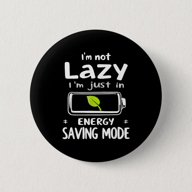 Funny Energy Saving Mode Design Lazy Humor Joke Gi 6 Cm Round Badge (Front)