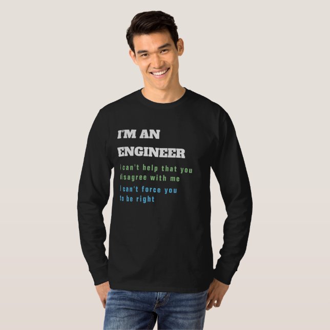 Funny ENGINEER Engineering Quote Always Right T-Shirt (Front Full)