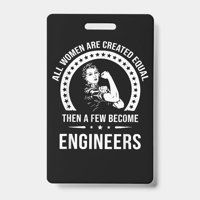 Funny Engineer For All Women Are Created Equal ID Badge (Front)