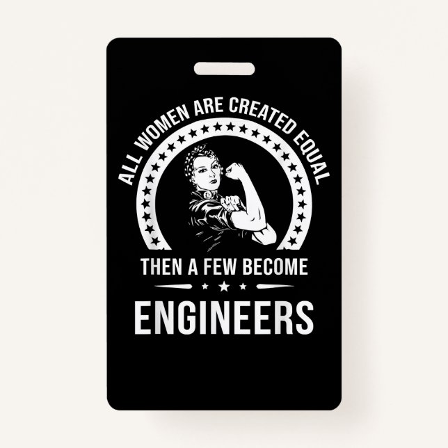 Funny Engineer For All Women Are Created Equal ID Badge (Front)