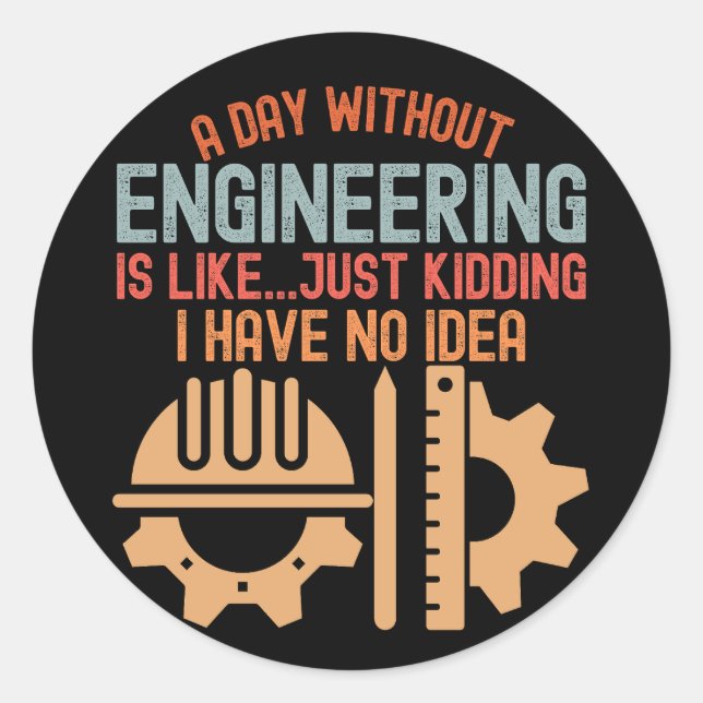 Funny Engineering, Engineering Quotes Classic Round Sticker (Front)