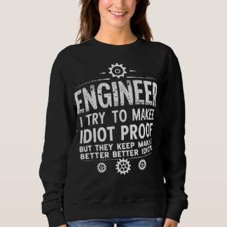 Funny Engineering Gift for Men WomenI Try To Make Sweatshirt