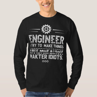 Funny Engineering Gift for Men WomenI Try To Make T-Shirt