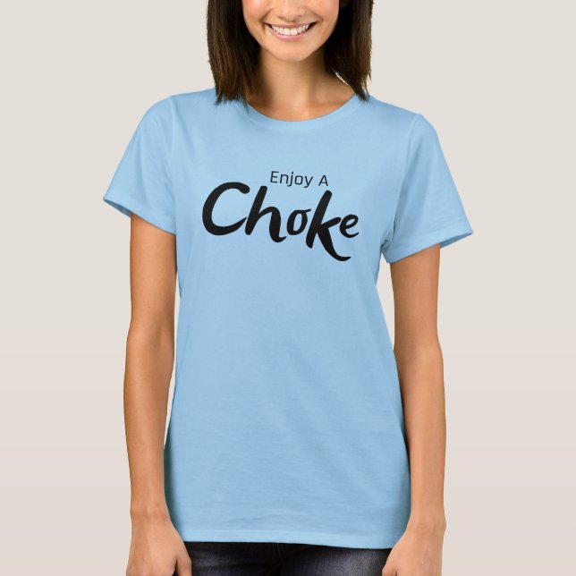 funny enjoy a choke jiu jitsu shirt (Front)