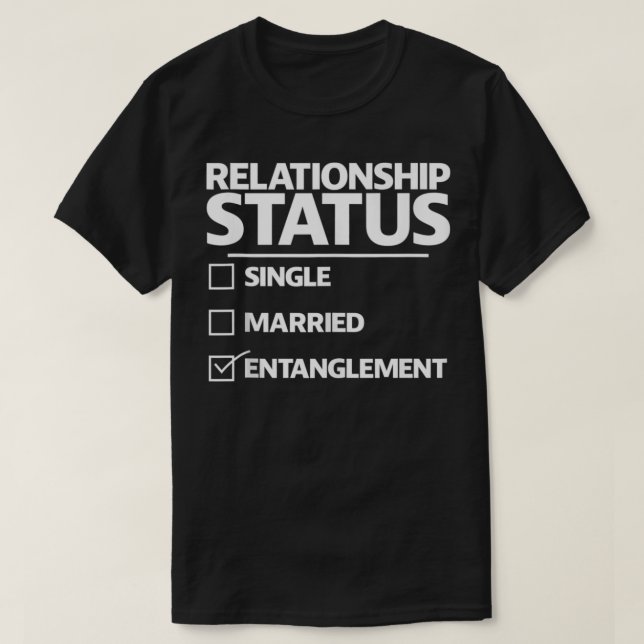 Funny Entanglement Relationship Status  Funny Enta T-Shirt (Design Front)
