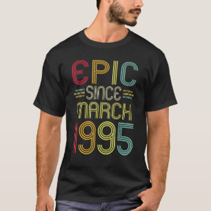 Funny Epic Since March 1995 27th Birthday 27 Years T-Shirt